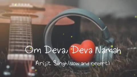 Om Deva,Deva Namah Slow and Revert Song