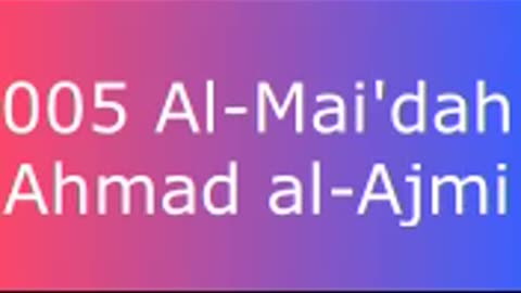 005 Al-Mai'dah - Ahmad al-Ajmi