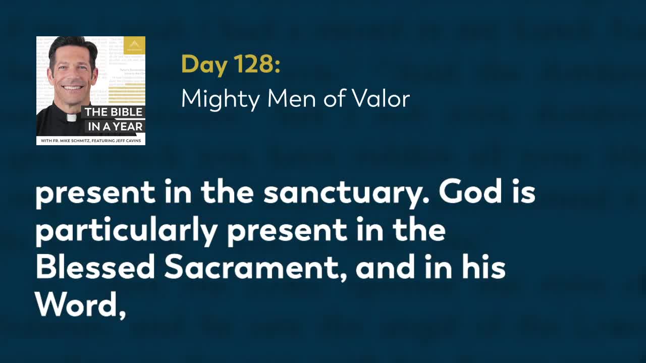 Day 128: Mighty Men of Valor — The Bible in a Year (with Fr. Mike Schmitz)