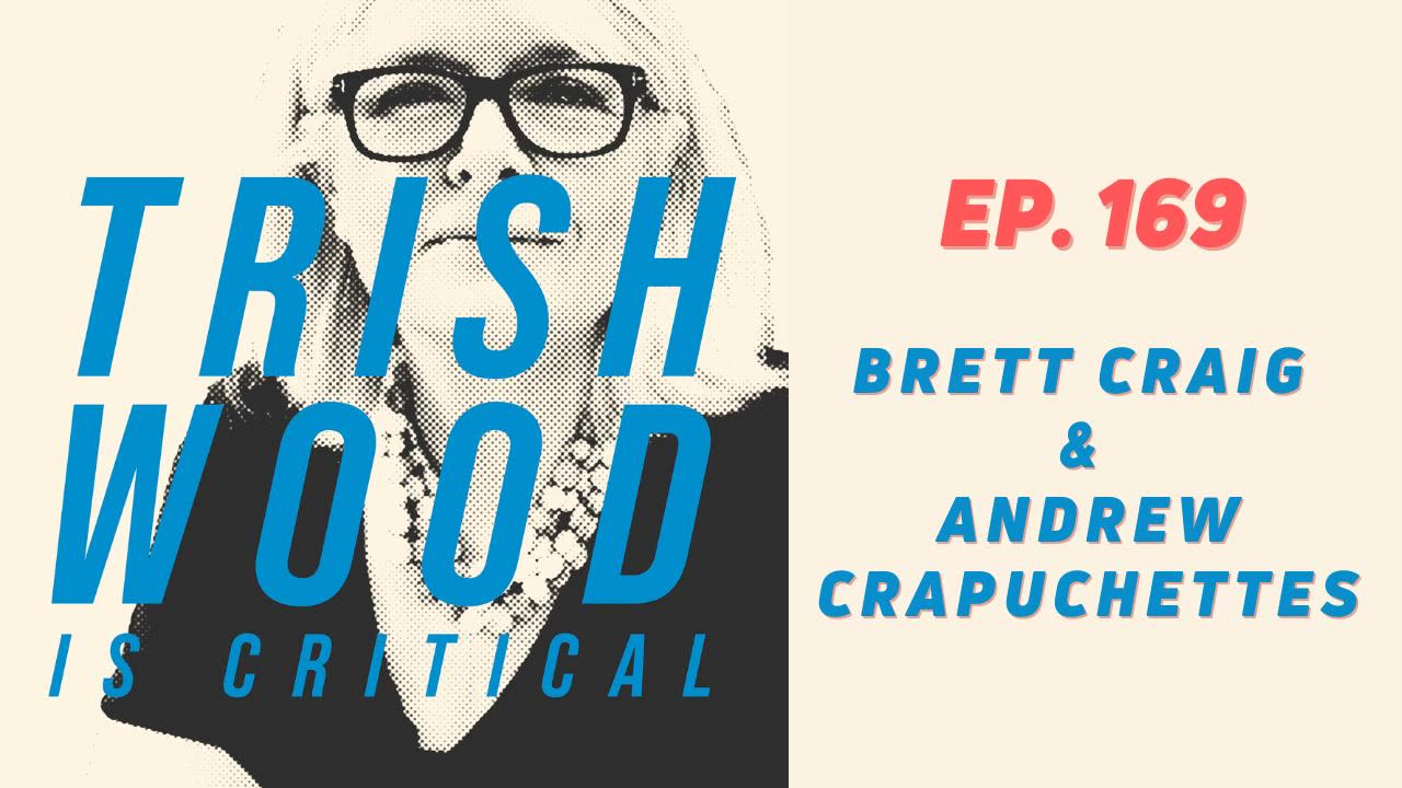 EPISODE 169: BRETT CRAIG & ANDREW CRAPUCHETTES