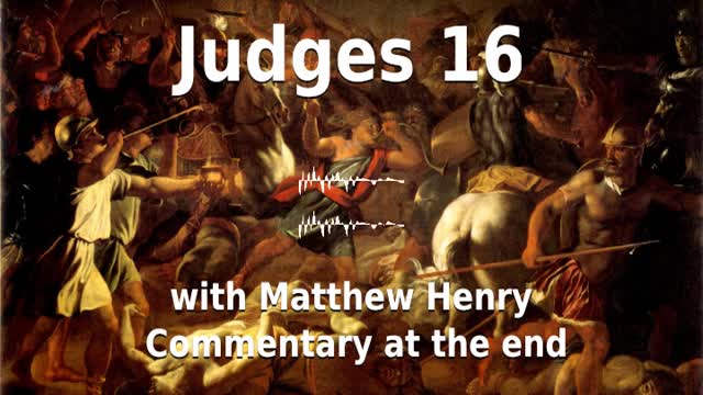 📖🕯 Holy Bible - Judges 16 with Matthew Henry Commentary at the end.