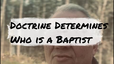 Doctrine Determines The Baptist