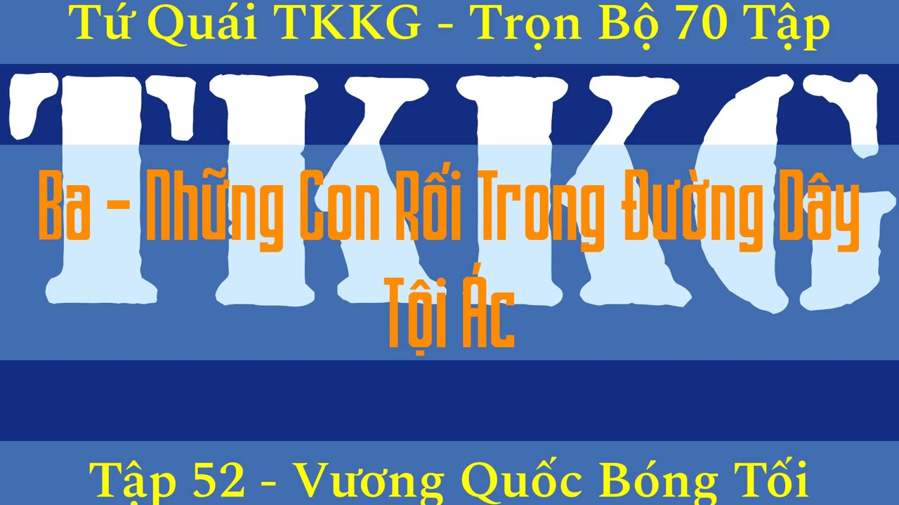 Tứ Quái TKKG ♦ Trọn Bộ 70 Tập ♦ Tập 52 - Vương Quốc Bóng Tối ♦ Sách Nói ♦ Minh Nguyệt Đọc