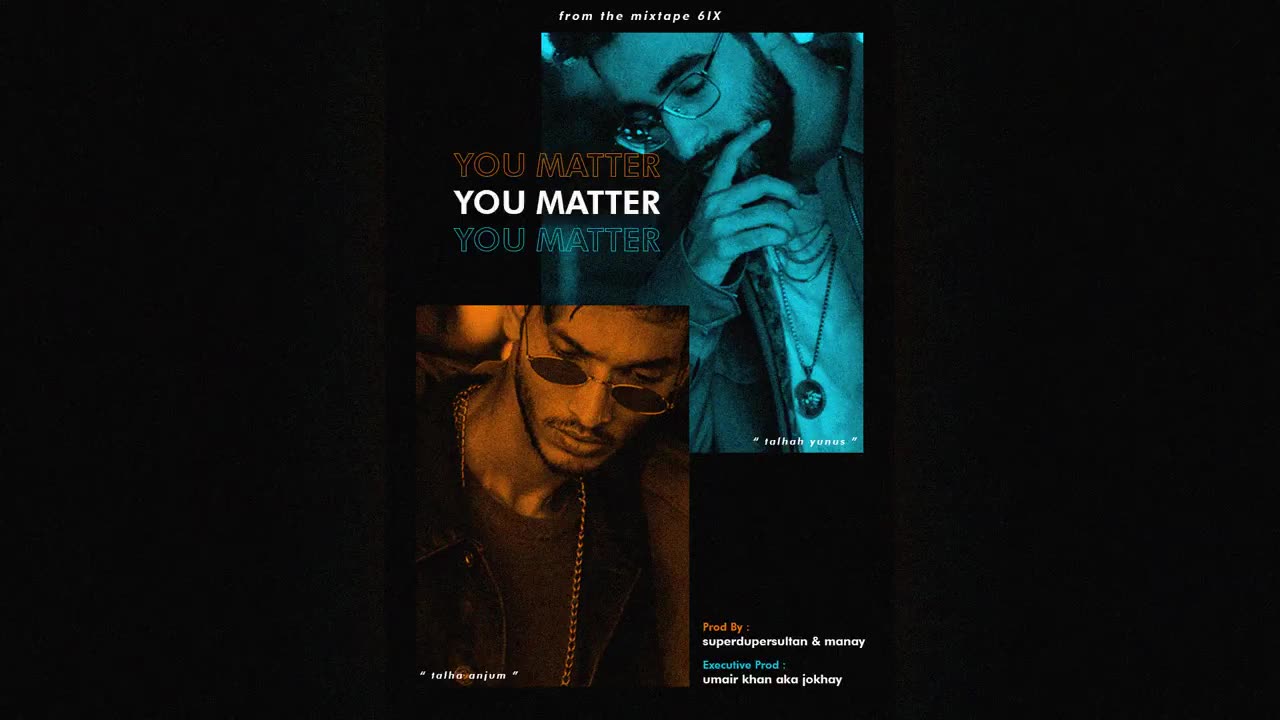 1. You Matter - Talhah Yunus - Talha Anjum (Prod. by sultan, Manay, Jokhay)