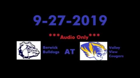 9-27-2019 - AUDIO ONLY - Berwick Bulldogs At Valley View Cougars