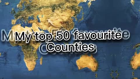 My top 50 favourite countries