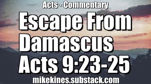 Escape From Damascus - Acts 9:23-25