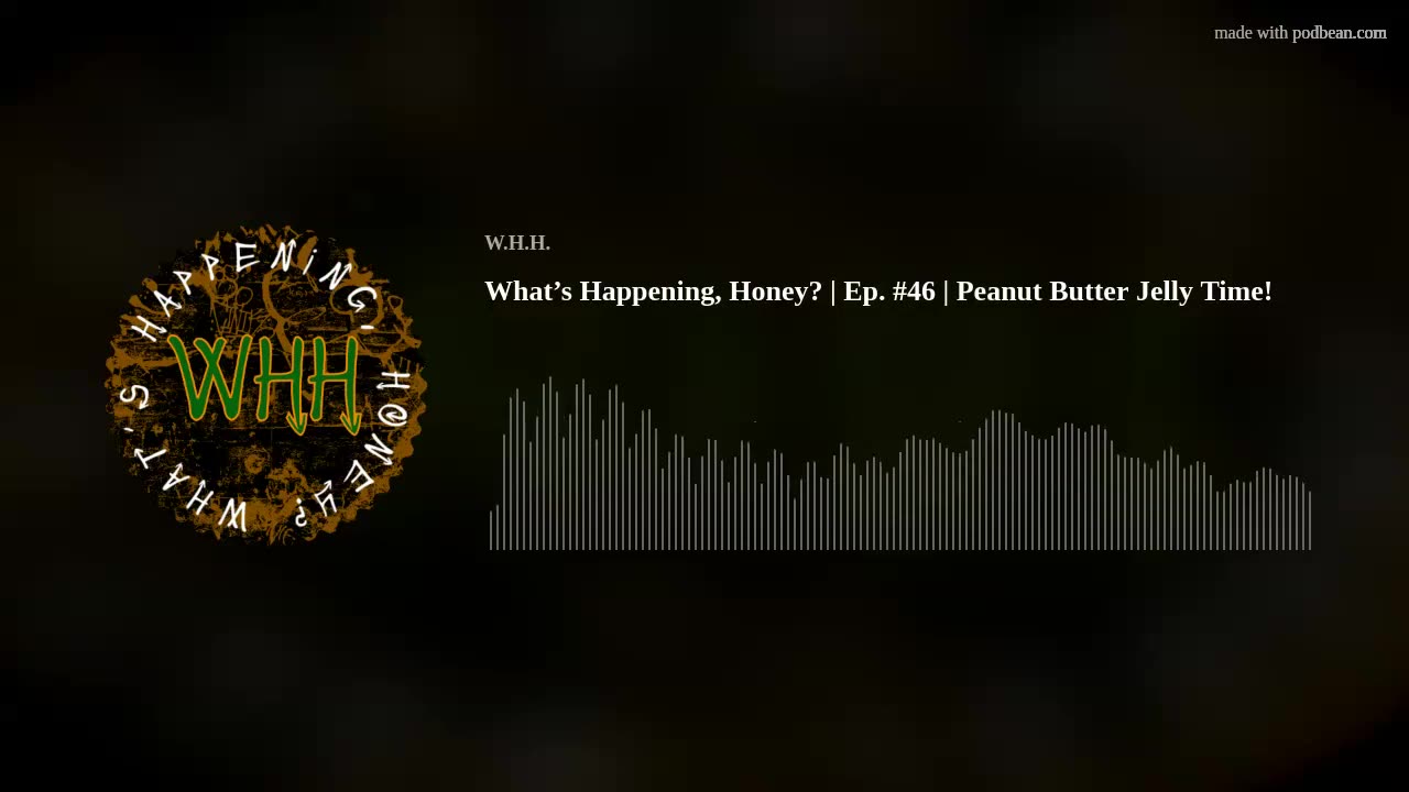 What’s Happening, Honey? | Ep. #46 | Peanut Butter Jelly Time!