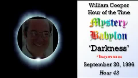 Bill Cooper Mystery Babylon Hour 43 Darkness