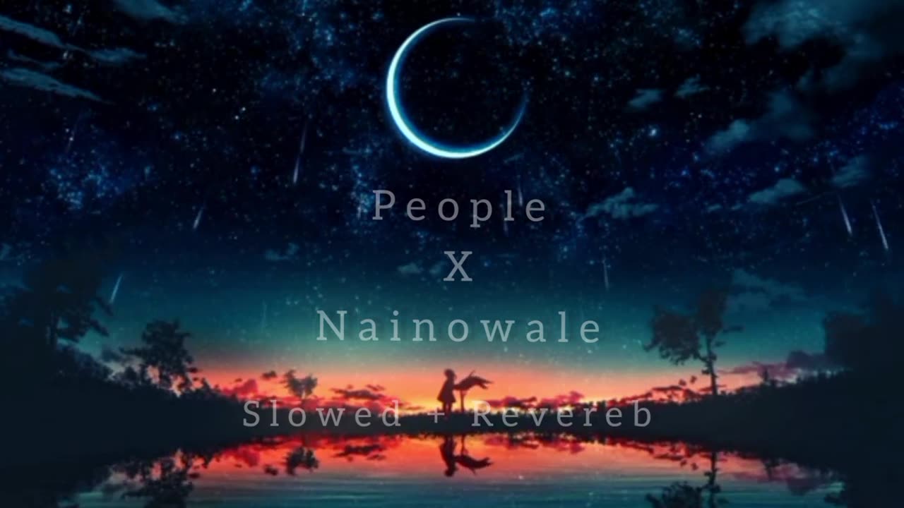 People X Nainowale Ne Slowed Reverbed New Song