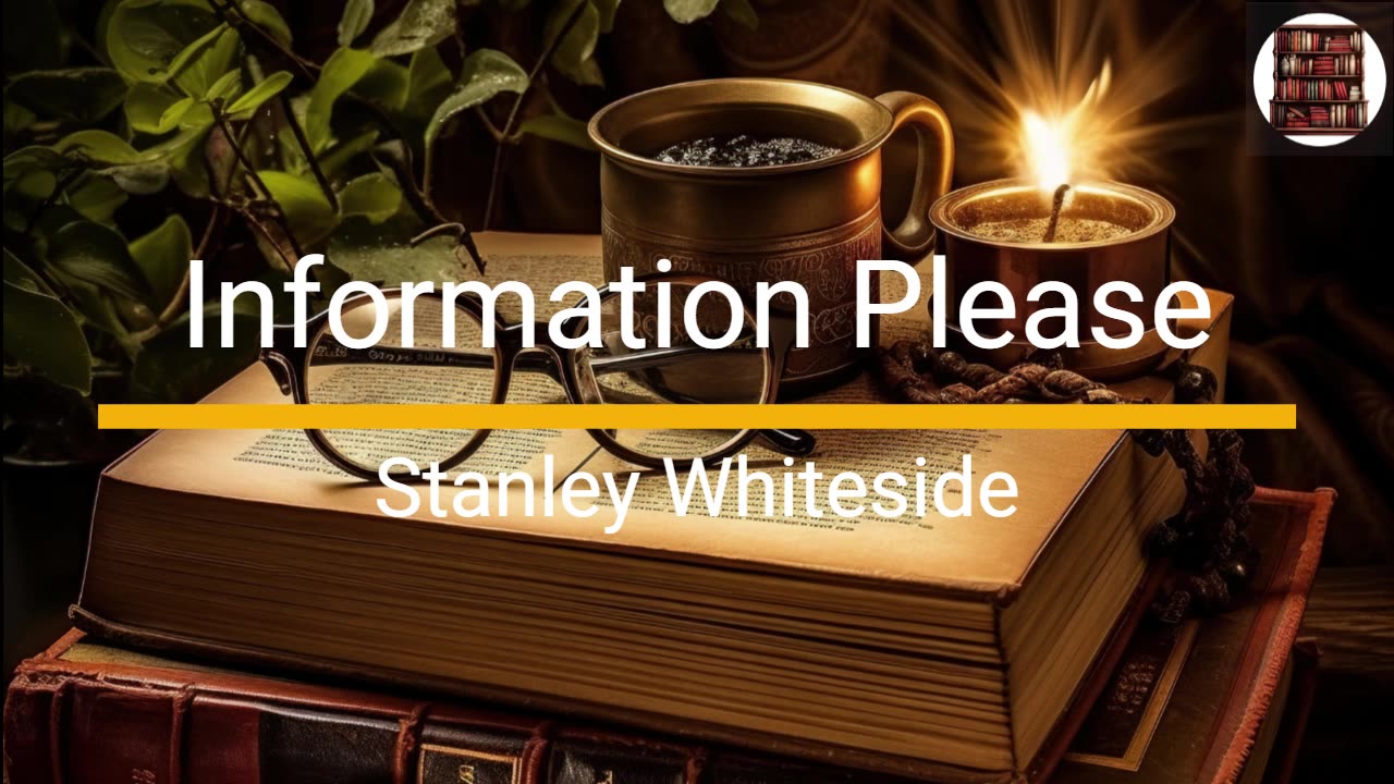 Information Please - Stanley Whiteside