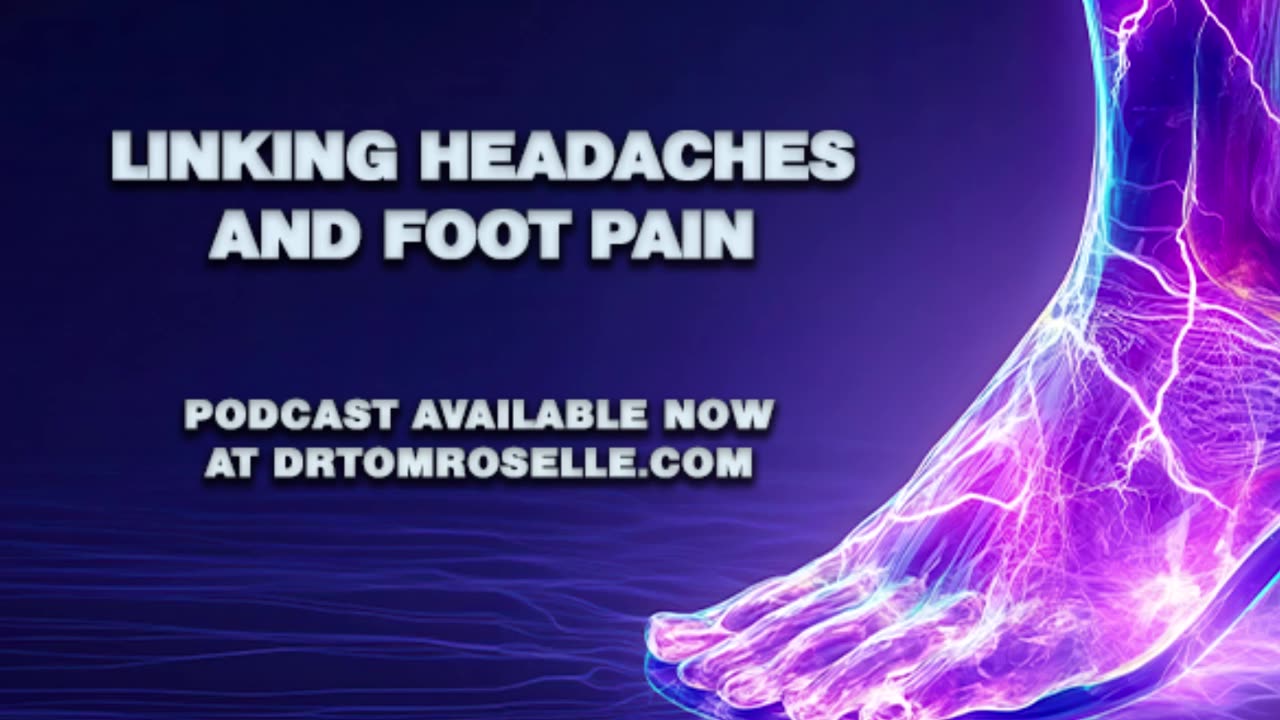 PODCAST: Linking Headaches and Foot Pain