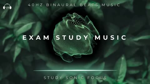 Exam Study Music - 40Hz Gamma Binaural Beats, Brainwave Music for Improved Memory