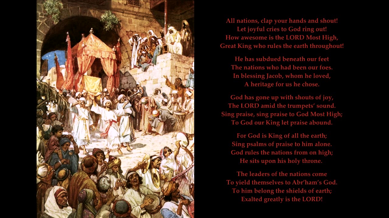 Psalm 47 "All nations, clap your hand and shout!" The tune is Rockingham/Communion. Sing Psalms.