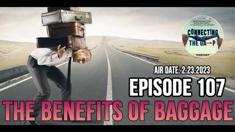 Episode 107 - The Benefits of Baggage