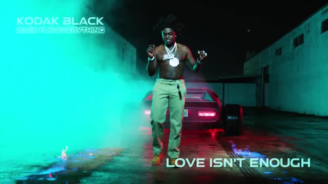 Kodak Black - Love Isn't Enough