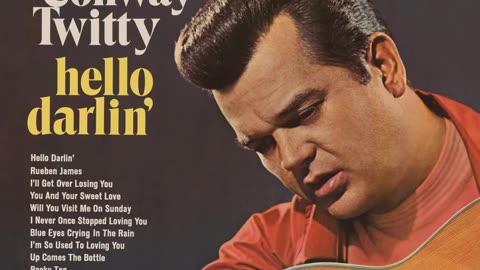 Hello Darlin by Conway Twitty