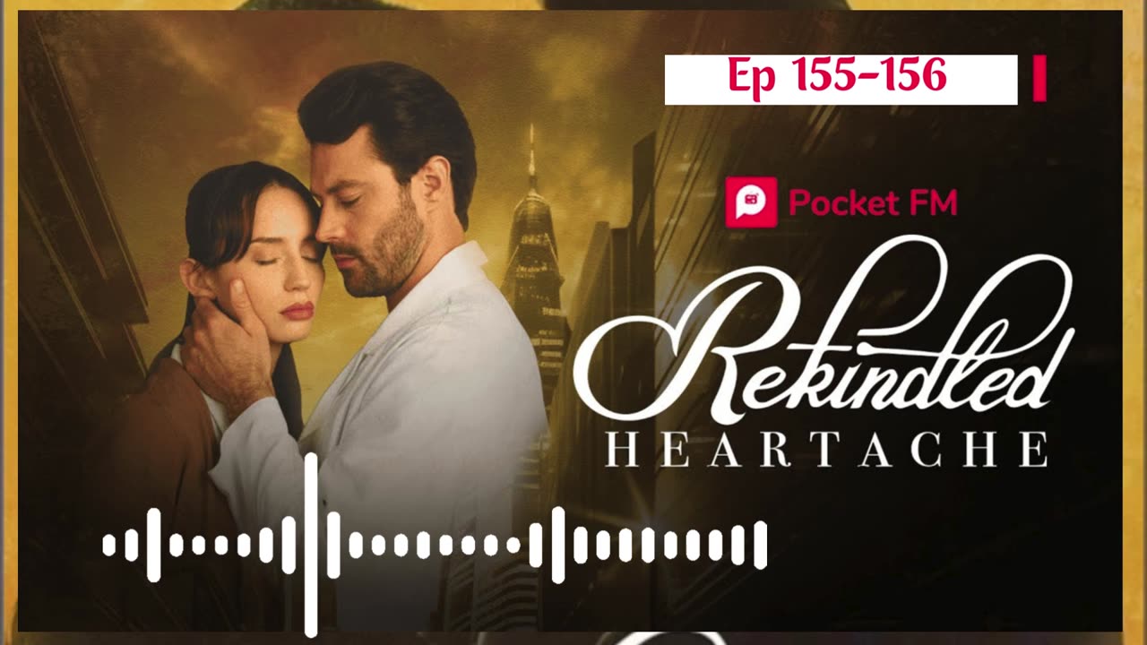 REKINDLED HEARTACHE EP 155 to156 poket fm voice tory