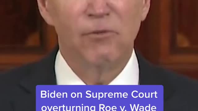 Biden on Supreme Court overturning Roe v. Wade