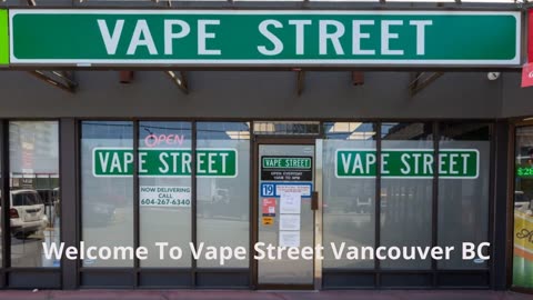 Vape Street - Your Best Vape Store in Vancouver, BC