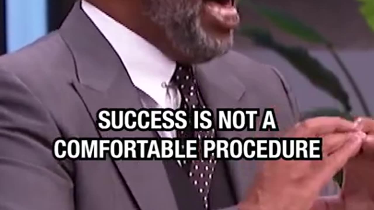 success in not a comfortable procedure