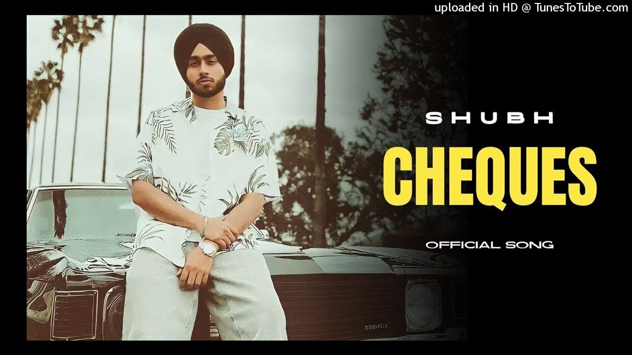 Cheques Shubh official song