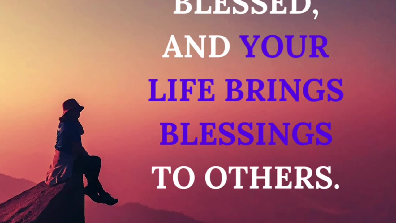 You Are Blessed: Be a Blessing to Others!