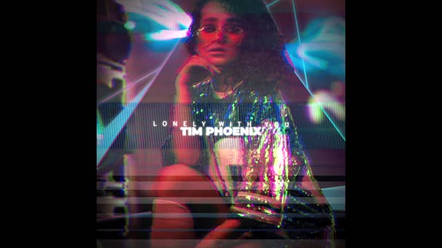 Tim Phoenix - Lonely With You