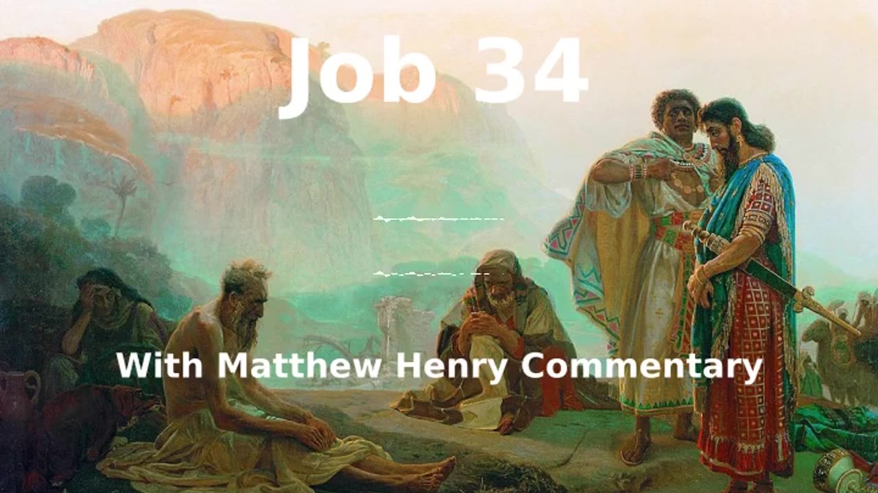 📖🕯 Holy Bible - Job 34 with Matthew Henry Commentary at the end.