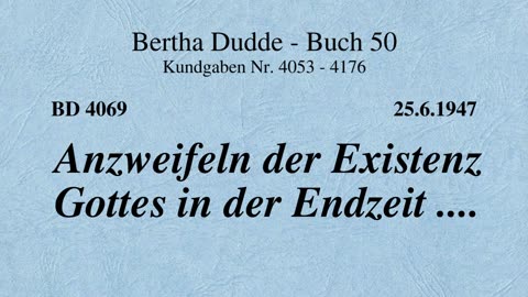 BD 4069 - ANZWEIFELN DER EXISTENZ GOTTES IN DER ENDZEIT ....