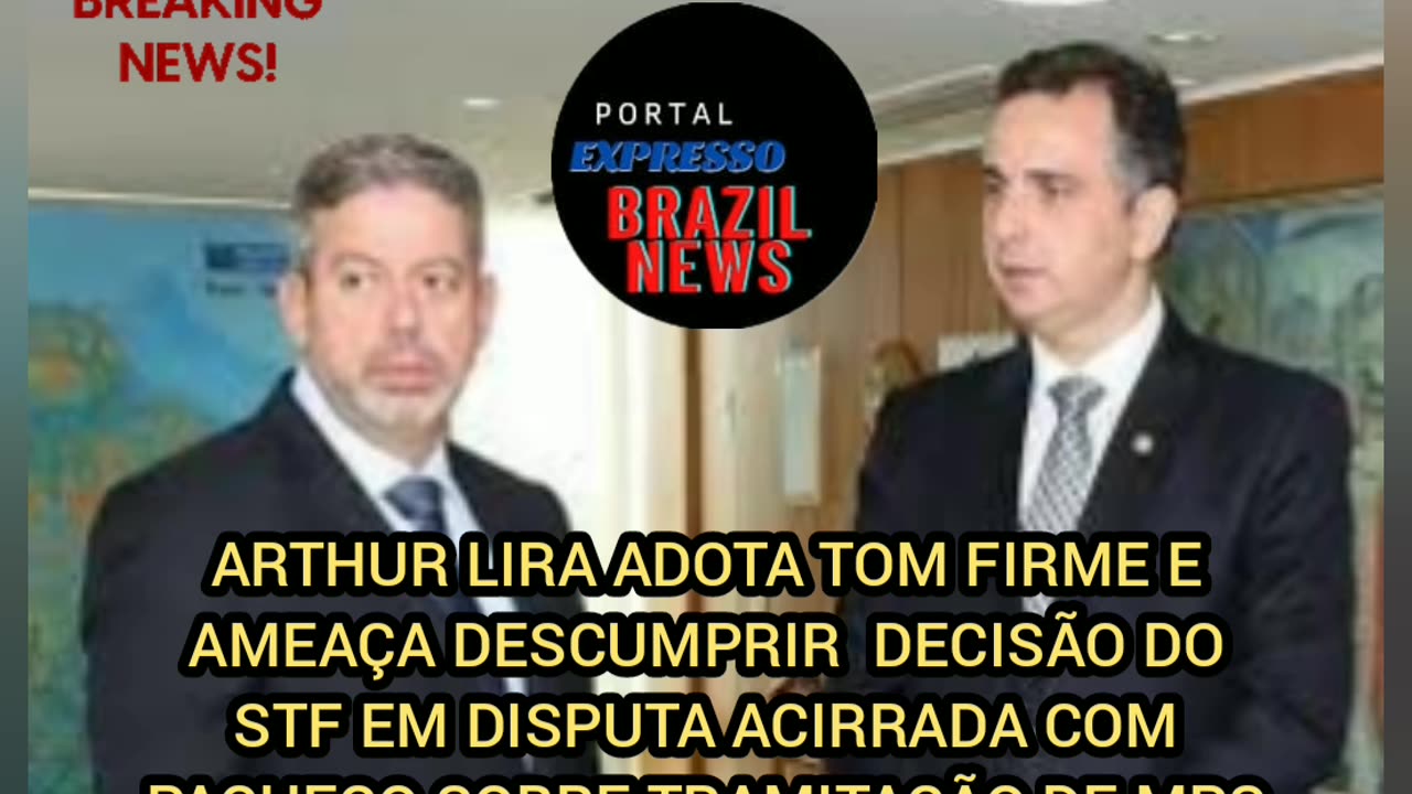 ARTHUR LIRA ADOTA TOM FIRME E AMEAÇA DESCUMPRIR DECISÃO DO STF .
