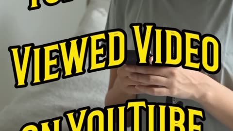 THE MOST VIEWED VIDEO ON YOUTUBE