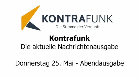 Kontrafunk - Die Aktuelle Nachrichtenausgabe - Donnerstag 25.05.2023 - Abendausgabe