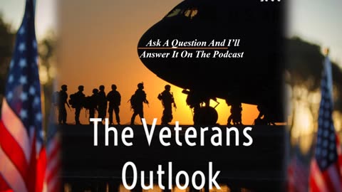 The Veterans Outlook Podcast...Ask A Question.