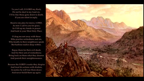 Psalm 28 v1-2 & 6-9 of 9 "To you I call, O LORD my Rock; Do not be deaf to my loud cry." To: Duke St