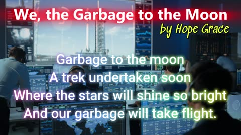 We the Garbage to the Moon by Hope Grace