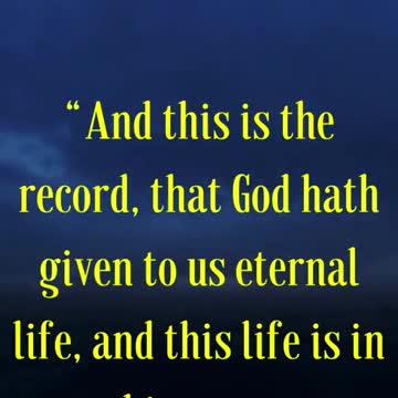 “And this is the record, that God hath given to us eternal life, and this life is in his Son.”