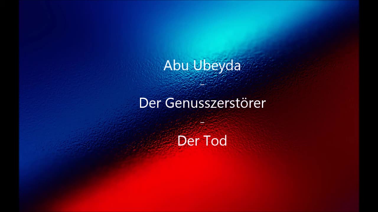 Abu Ubeyda - Der Genusszerstörer