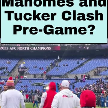 Mahomes and Tucker Clash Pre-Game?