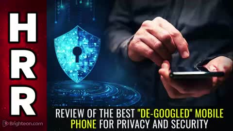 Special Report - Review of the Best De-googled Mobile Phone for PRIVACY and Security