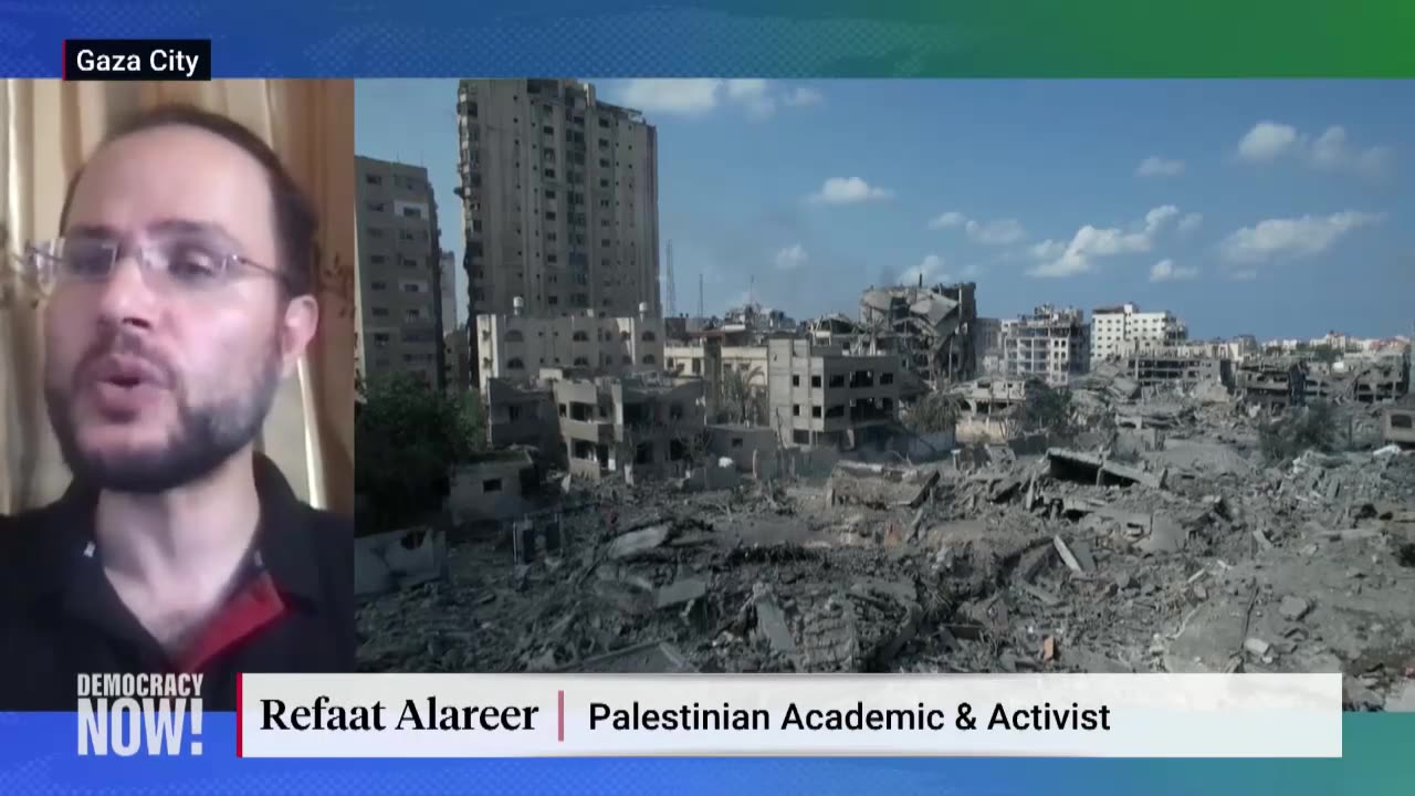 Report from Gaza_ Refaat Alareer on Israel’s “Barbaric” Bombardment Campaign