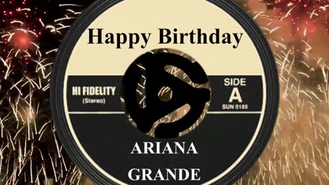 HAPPY BIRTHDAY ARIANA GRANDE