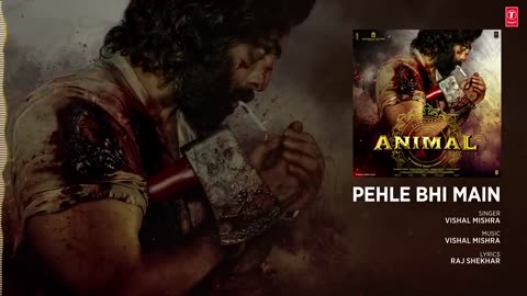 ANIMAL:PEHLE BHI MAIN(Audio)|Ranbir Kapoor,Rashmika,Anil K,Bobby D|Sandeep V|Vishal Mishra|Bhushan K