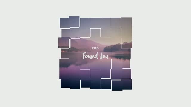 Atch - Found You