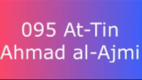 095 At-Tin - Ahmad al-Ajmi