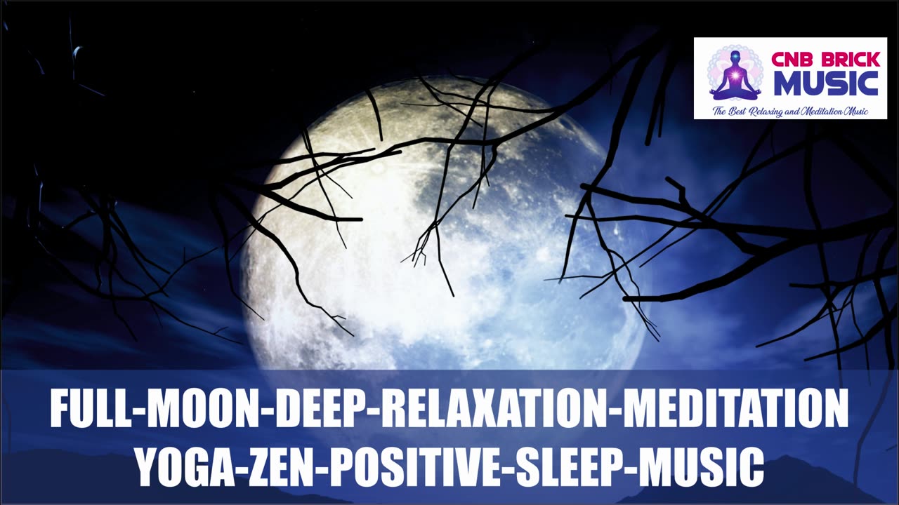 FULL-MOON-DEEP-RELAXATION-MEDITATION YOGA-ZEN-POSITIVE-SLEEP-MUSIC