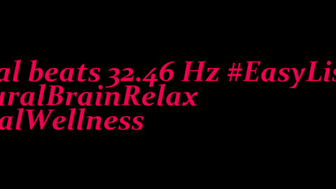 binaural_beats_32.46hz_RelaxingAmbience DeepBinauralCalm BinauralMindBody
