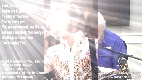 Just Knowing You (song) - July 2023 - Pastor Bob Joyce -