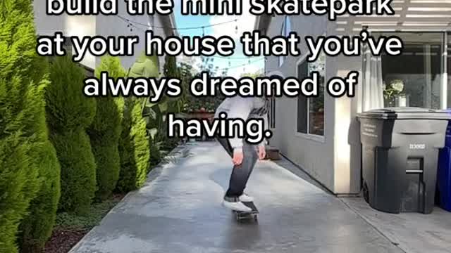 When you finally get to build the mini skatepark