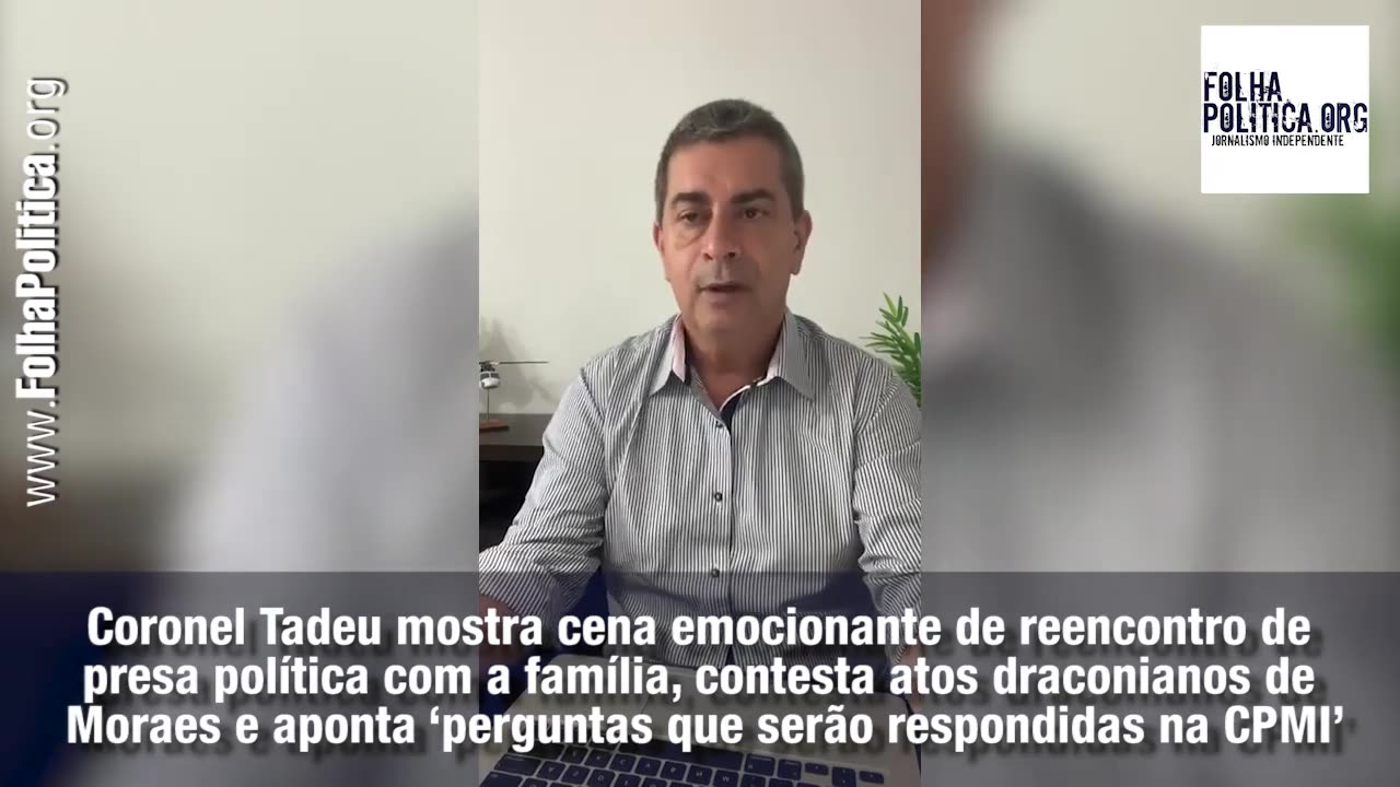 Coronel Tadeu mostra cena emocionante de reencontro de presa política com a família, contesta...